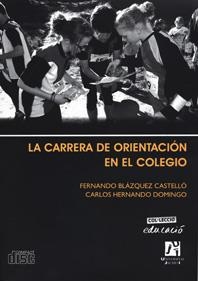 CARRERA DE ORIENTACIÓN EN EL COLEGIO, LA | 9788480218269 | BLÁZQUEZ CASTELLÓ, FERNANDO / HERNANDO DOMINGO, CARLOS