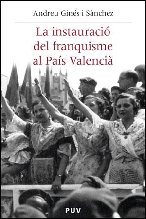INSTAURACIÓ DEL FRANQUISME AL PAÍS VALENCIÀ, LA | 9788437078113 | GINÉS I SÀNCHEZ, ANDREU