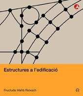 ESTRUCTURES A L'EDIFICACIÓ | 9788483019504 | MAÑÀ REIXACH, FRUCTUÓS