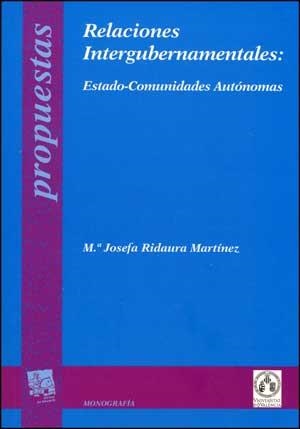 RELACIONES INTERGUBERNAMENTALES: ESTADO-COMUNIDADES AUTÓNOMAS | 9788437074702 | RIDAURA MARTÍNEZ, MARÍA JOSEFA