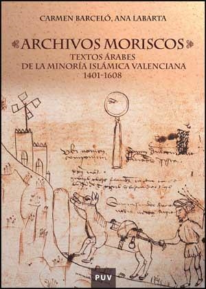 ARCHIVOS MORISCOS | 9788437073842 | BARCELÓ TORRES, CARMEN / LABARTA GÓMEZ, ANA MARÍA