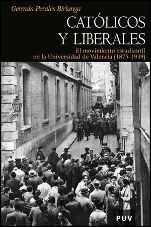 CATÓLICOS Y LIBERALES | 9788437075518 | PERALES BIRLANGA, GERMAN