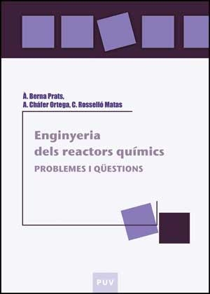 ENGINYERIA DELS REACTORS QUÍMICS | 9788437075440 | BERNA PRATS, ÀNGEL / CHÁFER ORTEGA, AMPARO / ROSSELLÓ MATAS, CARMEN