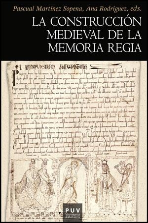 CONSTRUCCIÓN MEDIEVAL DE LA MEMORIA REGIA, LA | 9788437081953 | VARIOS AUTORES