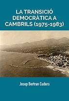 TRANSICIÓ DEMOCRÀTICA A CAMBRILS (1975-1983), LA | 9788484245452 | BERTRAN CUDERS, JOSEP