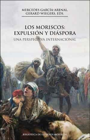 MORISCOS, LOS: EXPULSIÓN Y DIÁSPORA (2A ED) | 9788437099941 | VARIOS AUTORES