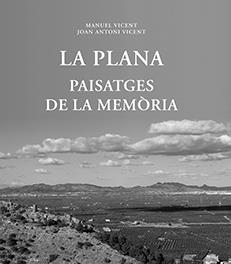 PLANA, LA : PAISATGES DE LA MEMÒRIA | 9788416546619 | VICENT RECATALÀ, JOAN ANTONI / VICENT RECATALÀ, MANUEL
