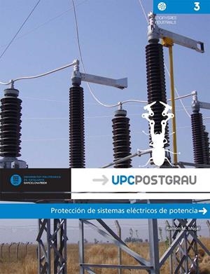 PROTECCIÓN DE SISTEMAS ELÉCTRICOS DE POTENCIA | 9788476539729 | MUJAL ROSAS, RAMON M.
