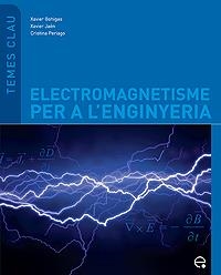 ELECTROMAGNETISME PER A L'ENGINYERIA | 9788483019252 | BOHIGAS JANOHER, XAVIER / PERIAGO OLIVER, CRISTINA / JAEN HERBERA, XAVIER