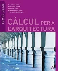 CÀLCUL A L'ARQUITECTURA | 9788483019450 | ALSINA CATALÀ, CLAUDI / JACAS MORAL, JOAN / TOMÁS BELENGUER, MARIA S. / CASABÓ GISPERT, JORDI / MONR