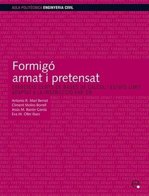FORMIGÓ ARMAT I PRETENSAT | 9788498803907 | MAR¡ BERNAT, ANTONIO R. / MOLINS BORRELL, CLIMENT / BAIR N GARC¡A, JESUS MIGUEL / OLLER IVARS, EVA