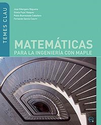MATEMÁTICAS PARA LA INGENIERÍA CON MAPLE | 9788483019672 | PUJOL VAZQUEZ, GISELA / GIBERGANS BÁGUENA, JOSE / BUENESTADO CABALLERO, PABLO / GARCÍA CIAURRI, FERN