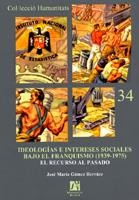 IDEOLOGÍAS E INTERESES SOCIALES BAJO EL FRANQUISMO (1939-1975). | 9788480217804 | GÓMEZ HERRÁEZ, JOSÉ MARÍA