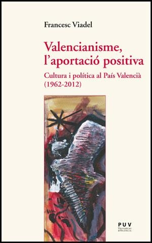 VALENCIANISME, L'APORTACIÓ POSITIVA | 9788437088204 | VIADEL GIRBÉS, FRANCESC