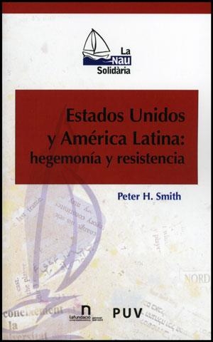 ESTADOS UNIDOS Y AMÉRICA LATINA: HEGEMONÍA Y RESISTENCIA | 9788437077369 | SMITH, PETER H.