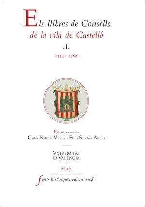LLIBRES DE CONSELLS DE LA VILA DE CASTELLÓ I (1374-1383), ELS | 9788491341383 | VARIOS AUTORES