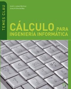 CÁLCULO PARA INGENIERÍA INFORMÁTICA | 9788483019597 | BRUNAT BLAY, JOSEP M. / LUBARY MARTÍNEZ, JOSÉ ANTONIO