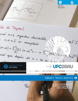 CÀLCUL I. TEORIA I EXERCICIS | 9788476537312 | LESEDUARTE MILÁN, M. CARME / LLONGUERAS AROLA, M. DOLORS / MAGAÑA NIETO, ANTONI