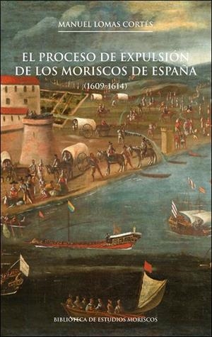 PROCESO DE EXPULSIÓN DE LOS MORISCOS DE ESPAÑA, 2A ED., EL | 9788437099934 | LOMAS CORTÉS, MANUEL