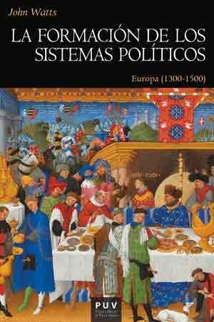 FORMACIÓN DE LOS SISTEMAS POLÍTICOS, LA | 9788437099378 | WATTS, JOHN