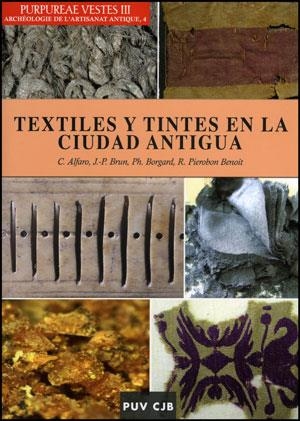 PURPUREAE VESTES III. TEXTILES Y TINTES EN LA CIUDAD ANTIGUA | 9788437079608 | ALFARO GINER, CARMEN / BORGARD, PHILIPPE / BRUN, JEAN-PIERRE / PIEROBON-BENOIT, RAFAELA