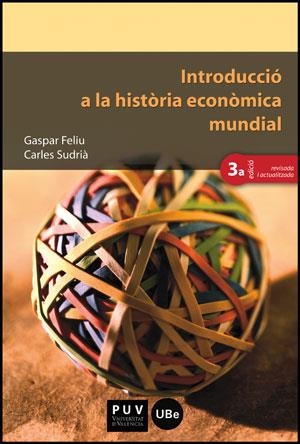 INTRODUCCIÓ A LA HISTÒRIA ECONÒMICA MUNDIAL (3A ED.) | 9788437088761 | FELIU, GASPAR / SUDRIÀ, CARLES