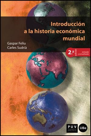 INTRODUCCIÓN A LA HISTORIA ECONÓMICA MUNDIAL | 9788437091662 | FELIU MONFORT, GASPAR / SUDRIÀ TRIAY, CARLES