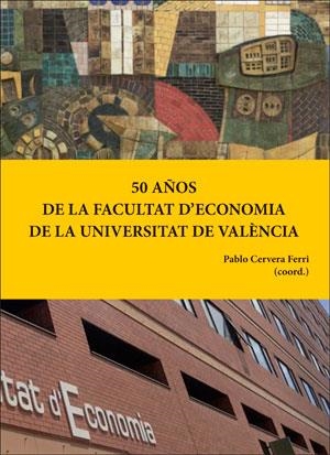 50 AÑOS DE LA FACULTAT D'ECONOMIA DE LA UNIVERSITAT DE VALÈNCIA | 9788491331162 | VARIOS AUTORES