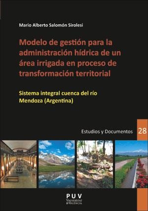 MODELO DE GESTIÓN PARA LA ADMINISTRACIÓN HÍBRICA DE UN ÁREA IRRIGADA EN PROCESO DE TRANSFORMACIÓN TERRITORIAL | 9788491344322 | SALOMÓN SIROLESI, MARIO ALBERTO