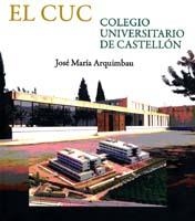 COLEGIO UNIVERSITARIO DE CASTELLÓN (EL CUC), EL | 9788480216937 | ARQUIMBAU, JOSÉ MARÍA
