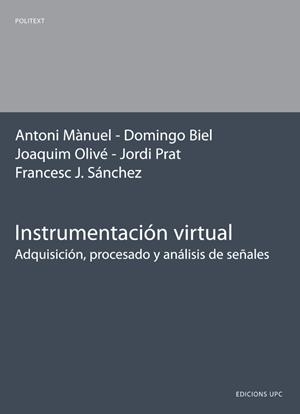 INSTRUMENTACIÓN VIRTUAL | 9788483014738 | MANUEL LÁZARO, ANTONIO / BIEL SOLÉ, DOMINGO / OLIVÉ DURAN, JOAQUIM / PRAT SOLER, JORDI / SÁNCHEZ ROB