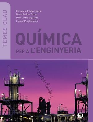 QUÍMICA PER A L'ENGINYERIA | 9788498807318 | PUIG MAYOLAS, LLORENÇ / FLAQUÉ LAJARA, CONCEPCIÓ / ANDREU TERREN, GLÒRIA / CORTÉS IZQUIERDO, PILAR
