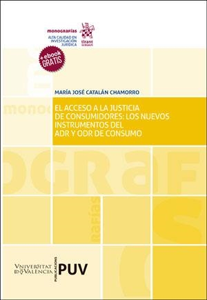 ACCESO A LA JUSTICIA DE CONSUMIDORES, EL : LOS NUEVOS INSTRUMENTOS DEL ADR Y ODR DE CONSUMO | 9788491343783 | CATALÁN CHAMORRO, MARÍA JOSÉ