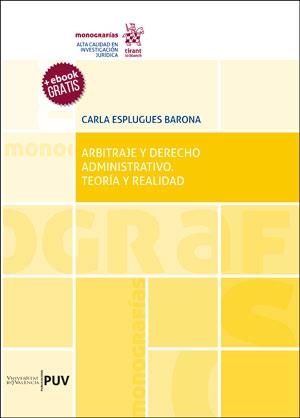 ARBITRAJE Y DERECHO ADMINISTRATIVO. TEORÍA Y REALIDAD | 9788491343776 | ESPLUGUES BARONA, CARLA