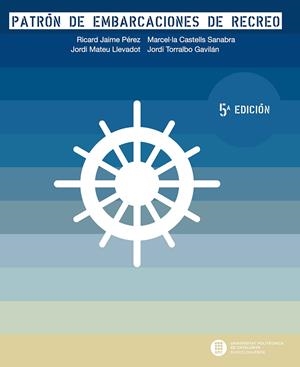 PATRÓN DE EMBARCACIONES DE RECREO | 9788498805550 | JAIME PÉREZ, RICARD / CASTELLS SANABRA, MARCEL·LA / TORRALBO GAVILÁN, JORDI / MATEU LLEVADOT, JORDI