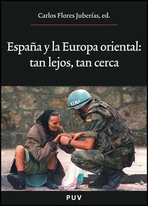 ESPAÑA Y LA EUROPA ORIENTAL: TAN LEJOS, TAN CERCA | 9788437076157 | VARIOS AUTORES