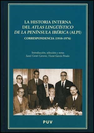 HISTORIA INTERNA DEL ATLAS LINGÜÍSTICO DE LA PENÍNSULA IBÉRICA (ALPI), LA | 9788437074788 | VARIOS AUTORES