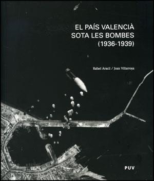 PAÍS VALENCIÀ SOTA LES BOMBES (1936-1939), EL | 9788437079080 | ARACIL MARTÍ, RAFAEL / VILLARROYA, JOAN