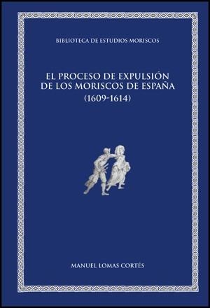 PROCESO DE EXPULSIÓN DE LOS MORISCOS DE ESPAÑA (1609-1614), EL | 9788437083285 | VARIOS AUTORES