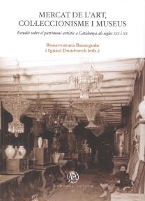 MERCAT DE L'ART, COL·LECCIONISME I MUSEUS. | 9788484584452 | BONAVENTURA BASSEGODA /  IGNASI DOMÈNECH