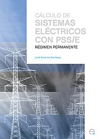 CÁLCULO DE SISTEMAS ELÉCTRICOS CON PSS. RÉGIMEN PERMANENTE | 9788483019337 | GUTIÉRREZ CASTILLEJOS, JORDI