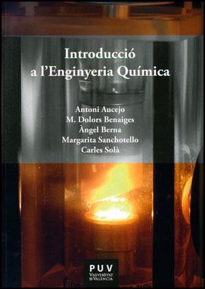 INTRODUCCIÓ A L'ENGINYERIA QUÍMICA | 9788437091624 | AUCEJO PÉREZ, ANTONIO / BENAIGES I MASSA, MARIA DOLORS / BERNA PRATS, ÀNGEL / SANCHOTELLO, MARGARITA