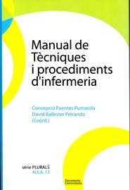 MANUAL DE TÈCNIQUES I PROCEDIMENTS D'INFERMERIA | 9788484583318 | FUENTES PUMAROLA, CONCEPCIÓ I BALLESTER FERRANDO, DAVID