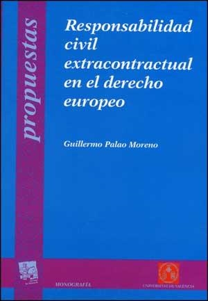 RESPONSABILIDAD CIVIL EXTRACONTRACTUAL EN EL DERECHO EUROPEO | 9788437071800 | PALAO MORENO, GUILLERMO