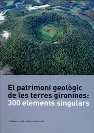 PATRIMONI GEOLÒGIC DE LES TERRES GIRONINES, EL : 3000 ELEMENTS SINGULARS | 9788484583011 | PALLÍ, LLUÍS / ROQUÉ, CARLES