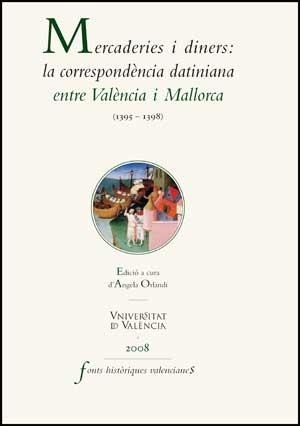 MERCADERIES I DINERS: LA CORRESPONDÈNCIA DATINIANA ENTRE VALÈNCIA I MALLORCA (1395-1398) | 9788437067377 | VARIOS AUTORES