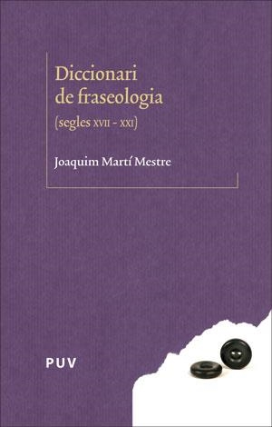 DICCIONARI DE FRASEOLOGIA | 9788491340072 | MARTÍ MESTRE, JOAQUIM