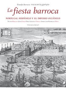 FIESTA BARROCA, LA. PORTUGAL HISPÁNICO Y EL IMPERIO OCEÁNICO | 9788417429409 | MÍNGUEZ CORNELLES, VÍCTOR MANUEL