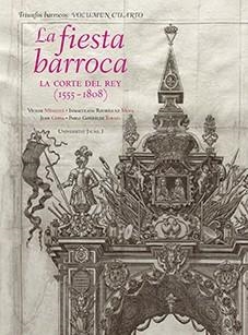 FIESTA BARROCA, LA. LA CORTE DEL REY (1555-1808) | 9788416356737 | MÍNGUEZ CORNELLES, VÍCTOR MANUEL