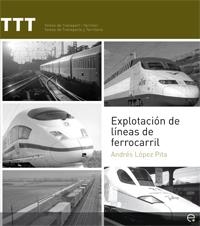 EXPLOTACIÓN DE LINEAS DE FERROCARRIL | 9788483019566 | LÓPEZ PITA, ANDRES